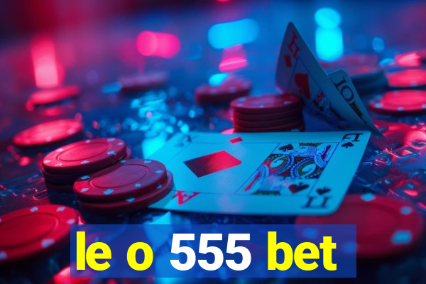 le o 555 bet